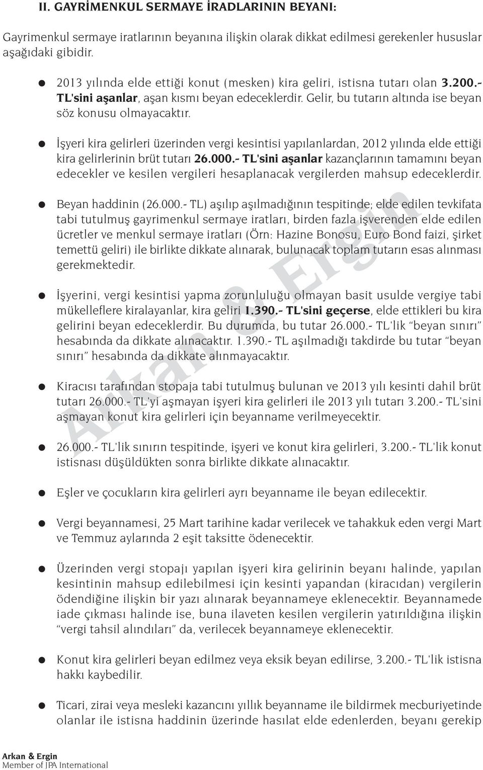 flyeri kira gelirleri üzerinden vergi kesintisi yap lanlardan, 2012 y l nda elde etti i kira gelirlerinin brüt tutar 26.000.