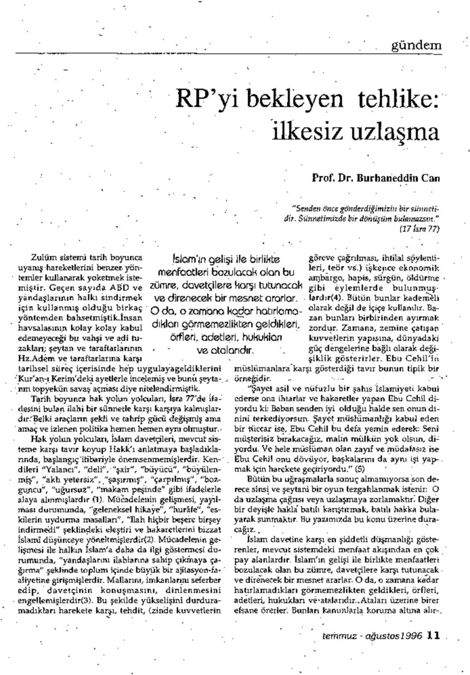 Geçen sayıda ABD ve yandaşlarının halkı sindirmek için kullanmış olduğu birkaç yöntemden bahsetmiştik.