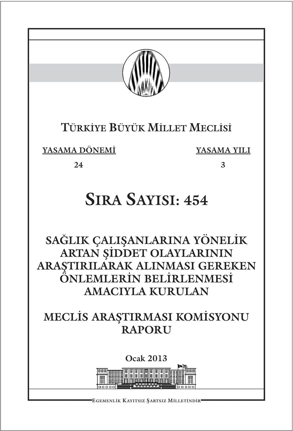 ARAŞTIRILARAK ALINMASI GEREKEN ÖNLEMLERİN BELİRLENMESİ AMACIYLA KURULAN