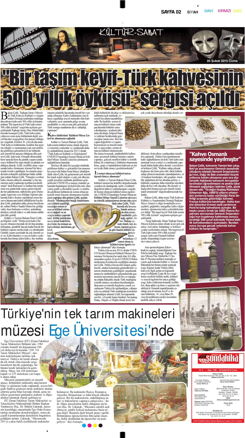 topkapı Sarayı Has Ahırlar'daki törende konuşan Çelik, Türk kahvesinin, yalnızca yeme-içme kültürünün değil, sosyal hayatın vazgeçilmez bir parçası olduğunu vurguladı. Kökleri 16.