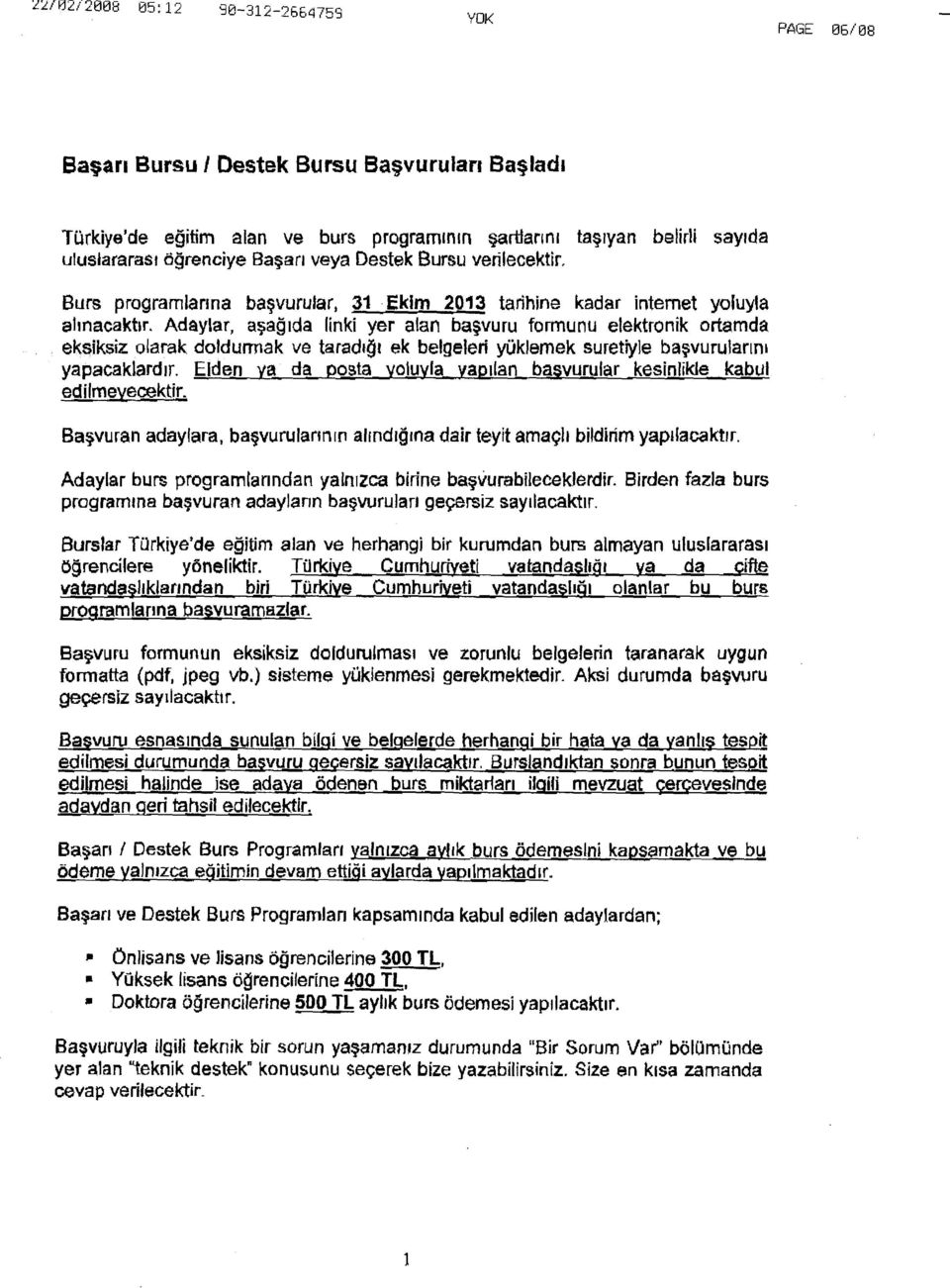 Adaylar, a~ag1da linki yer alan ba~vuru formunu elektronik ortamda eksiksiz olarak doldurmak ve tarad1g1 ek belgeleri yuklemek suretiyle ba~vurulanni yapacaklardtr.