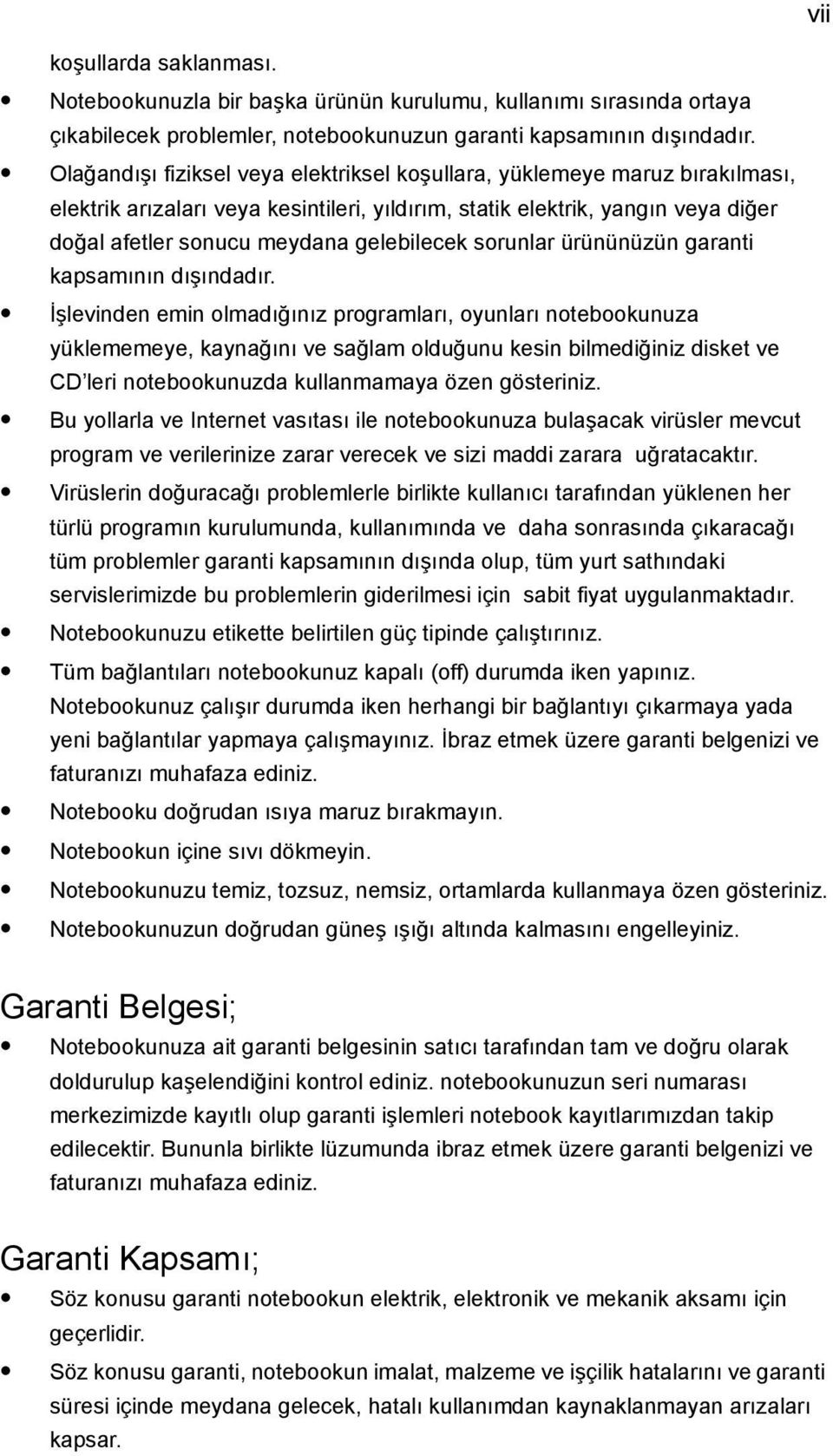 sorunlar ürününüzün garanti kapsamının dışındadır.