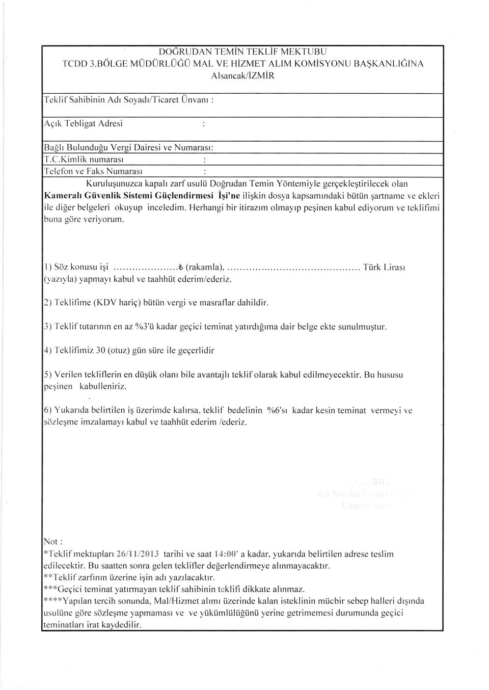 Kimlik numarasr Telefbn ve Faks Numarasr Kuruluqunuzcakapah zarf usulli Do$rudan Temin Ydntemiyle gergeklegtirilecek olan Kamerah Giivenlik Sistemi Giiglendirmesi igi'ne itigkin dosya kapsamrndaki