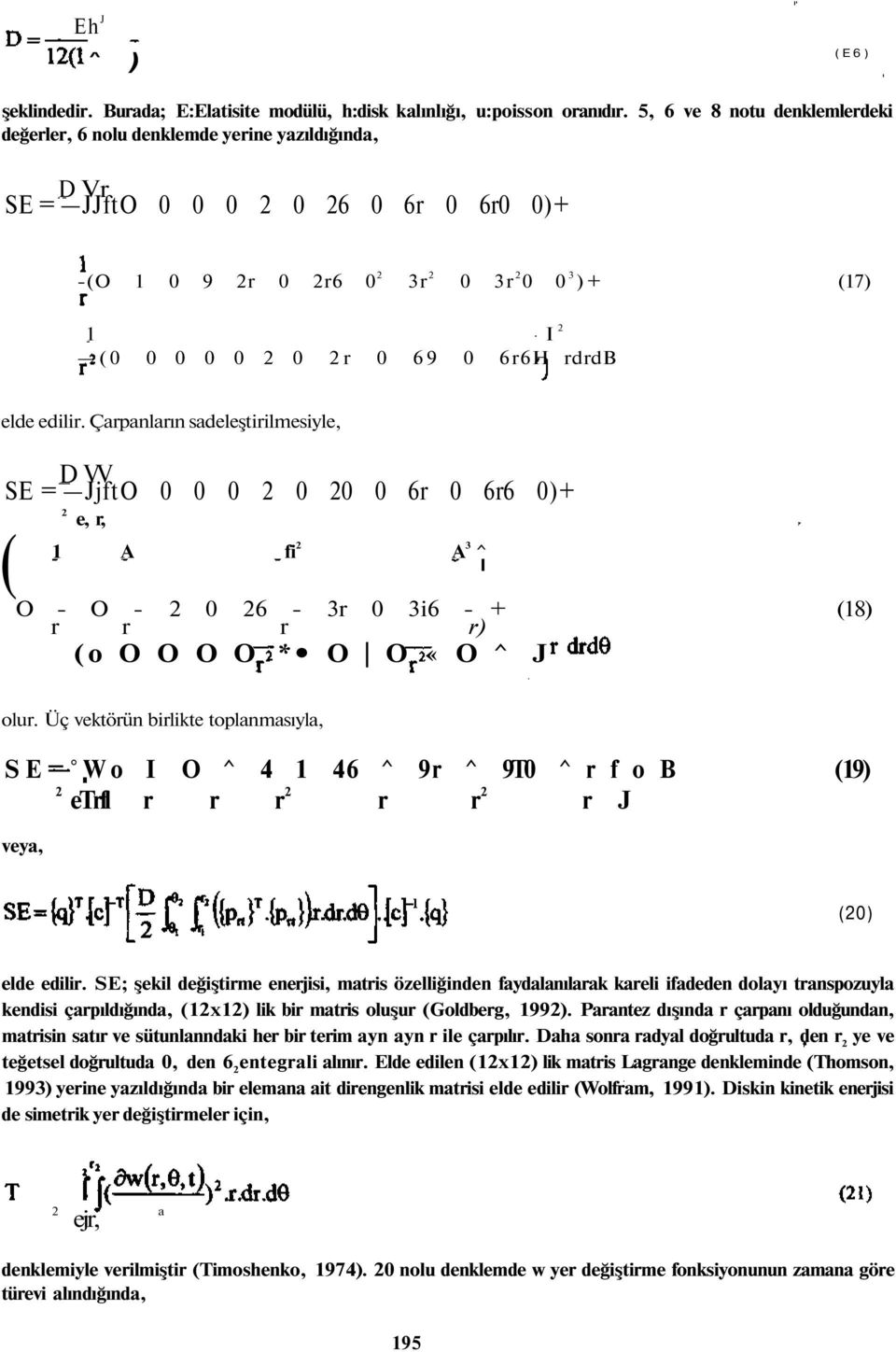 Çarpanların sadeleştirilmesiyle, D VV SE = JjftO r r )+ e, r, ( A fi A ^ O - O - - r i - + () r r r r) (o O O O O * O O «O ^ J olur.