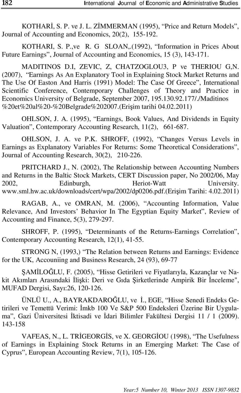 (2007), Earnings As An Explanatory Tool in Explaining Stock Market Returns and The Use Of Easton And Harris (1991) Model: The Case Of Greece, International Scientific Conference, Contemporary