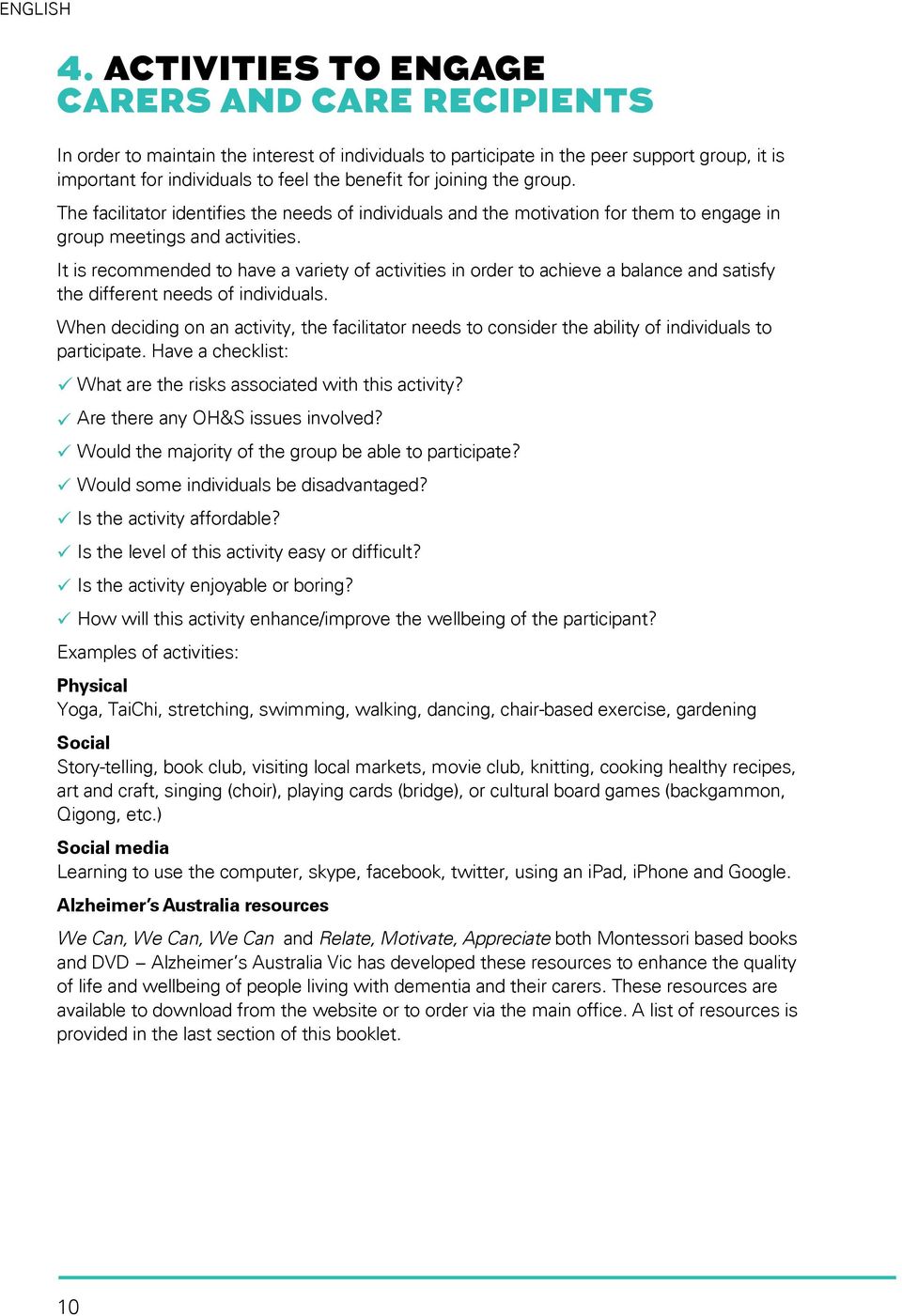 joining the group. The facilitator identifies the needs of individuals and the motivation for them to engage in group meetings and activities.