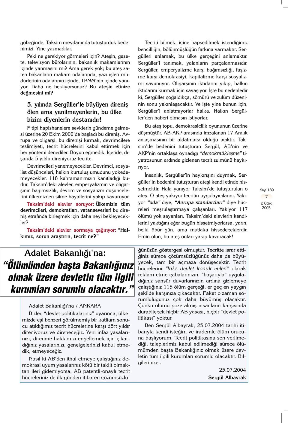 y l nda Sergüller le büyüyen direnifl ölen ama yenilmeyenlerin, bu ülke bizim diyenlerin destan d r! F tipi hapishanelere sevklerin gündeme gelmesi üzerine 20 Ekim 2000 de bafllad bu direnifl.