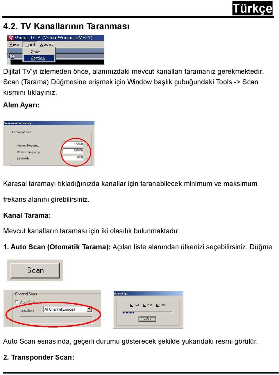 Alım Ayarı: Karasal taramayı tıkladığınızda kanallar için taranabilecek minimum ve maksimum frekans alanını girebilirsiniz.