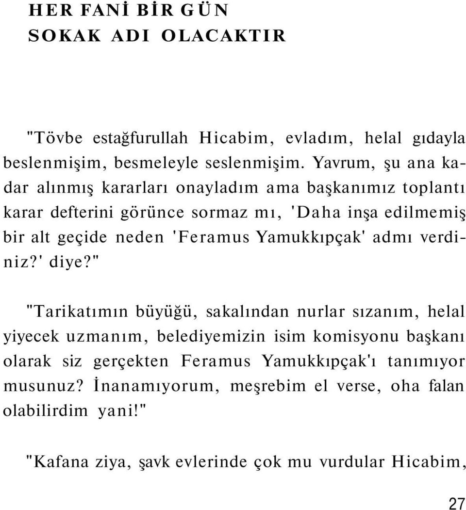 'Feramus Yamukkıpçak' admı verdiniz?' diye?