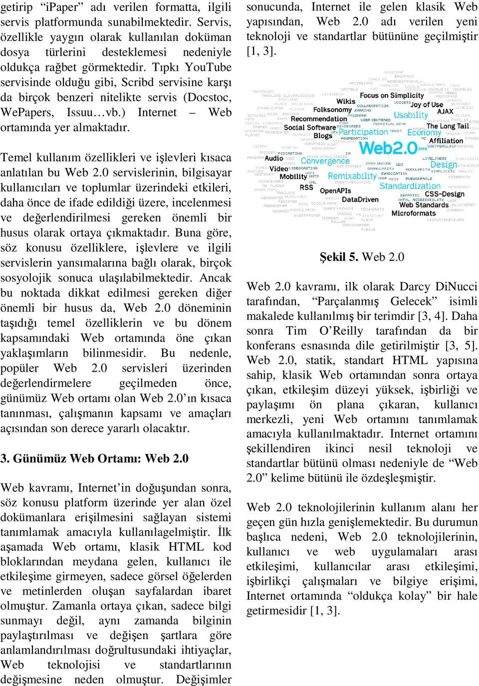 Temel kullanım özellikleri ve işlevleri kısaca anlatılan bu Web 2.