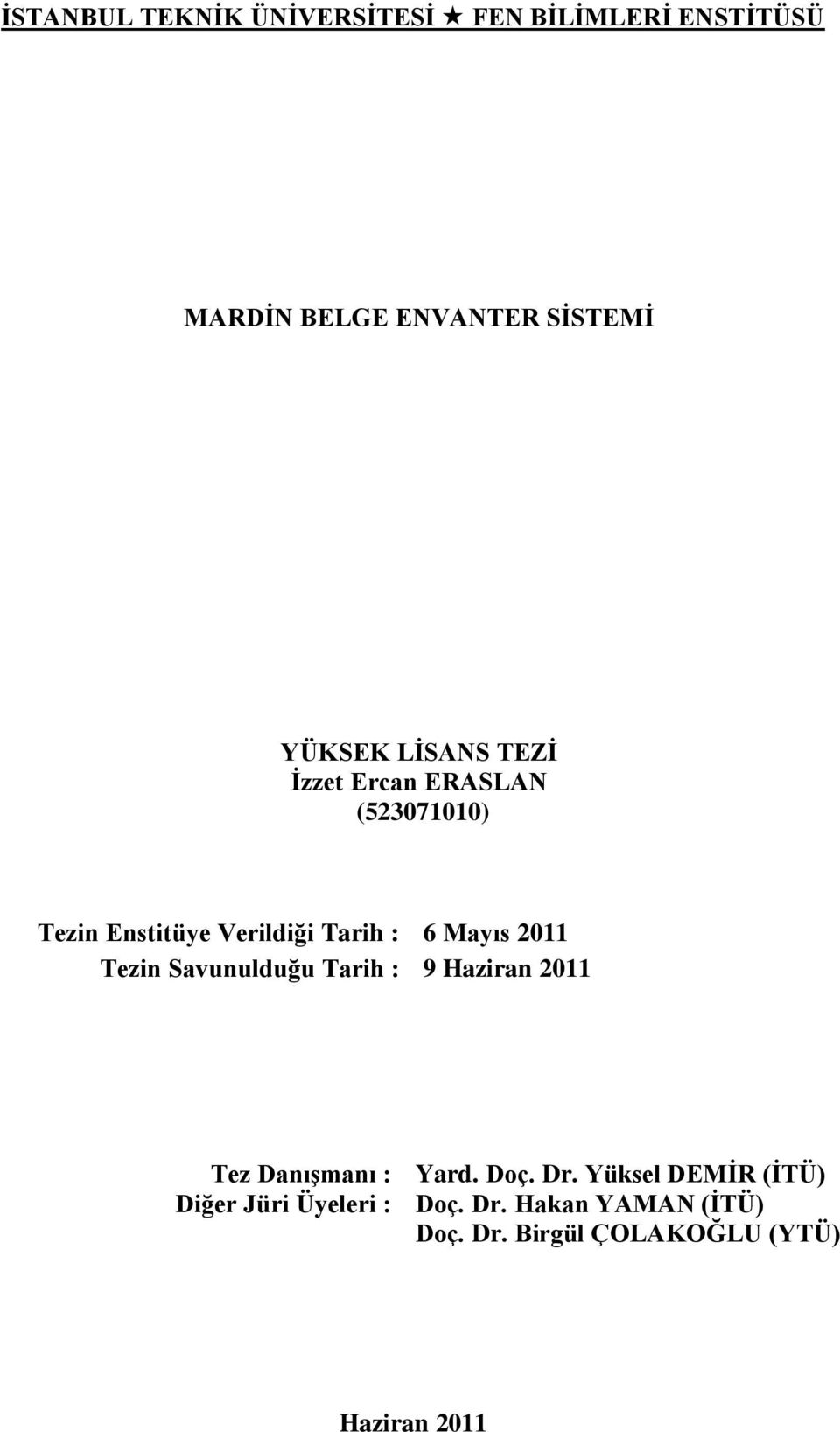 Tezin Savunulduğu Tarih : 9 Haziran 2011 Tez DanıĢmanı : Yard. Doç. Dr.