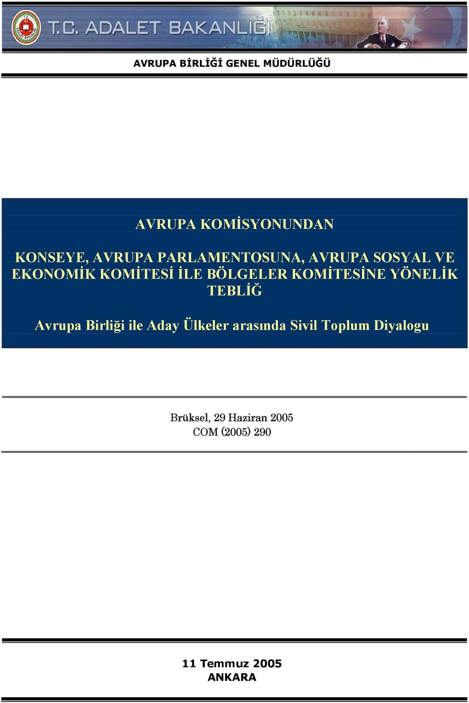 KOMİTESİNE YÖNELİK TEBLİĞ Avrupa Birliği ile Aday Ülkeler arasında