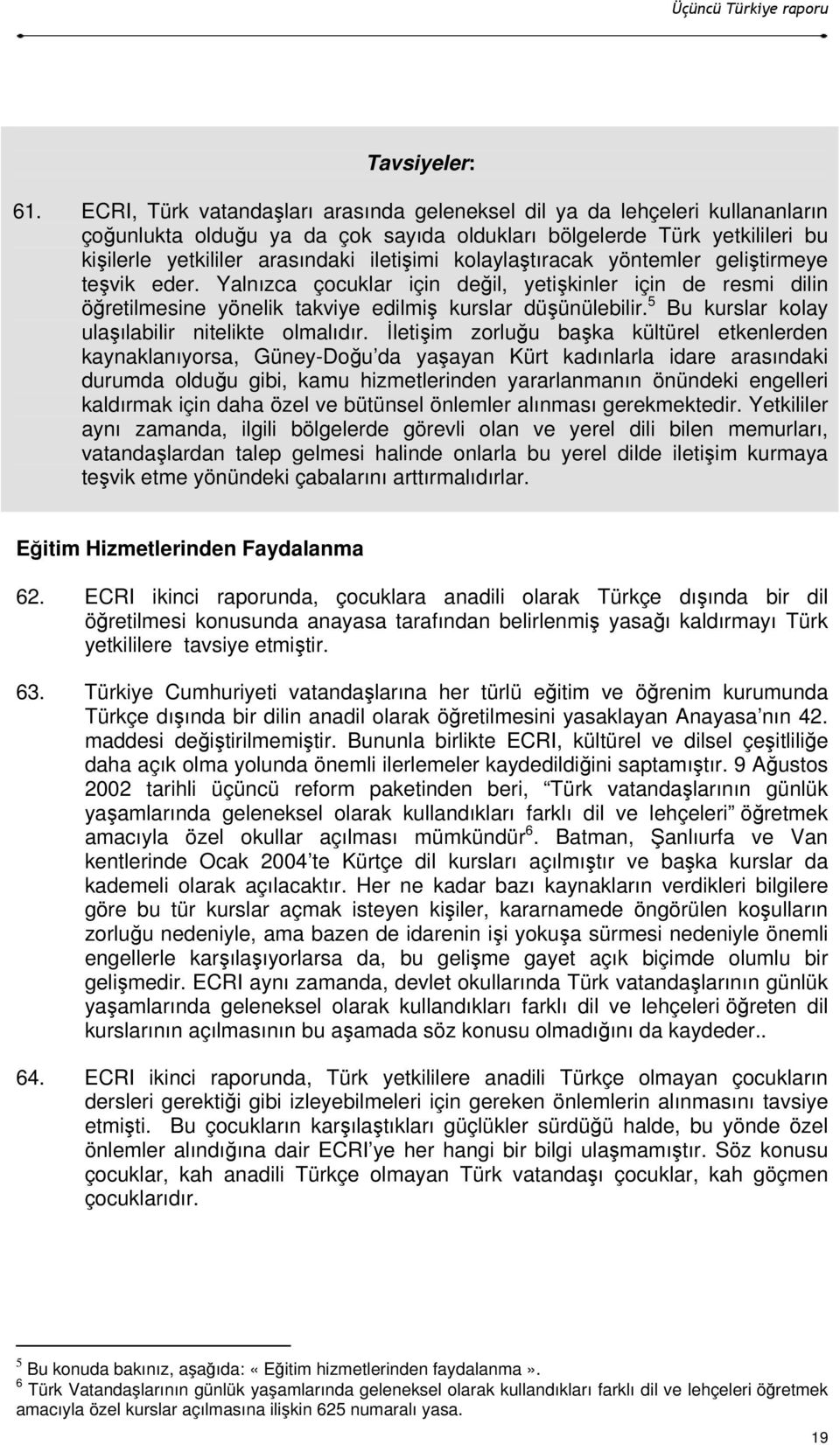 5 Bu kurslar kolay ulaşılabilir nitelikte olmalıdır.