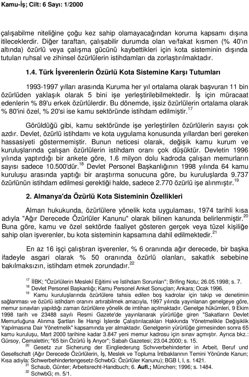 zorlaştırılmaktadır. 1.4.