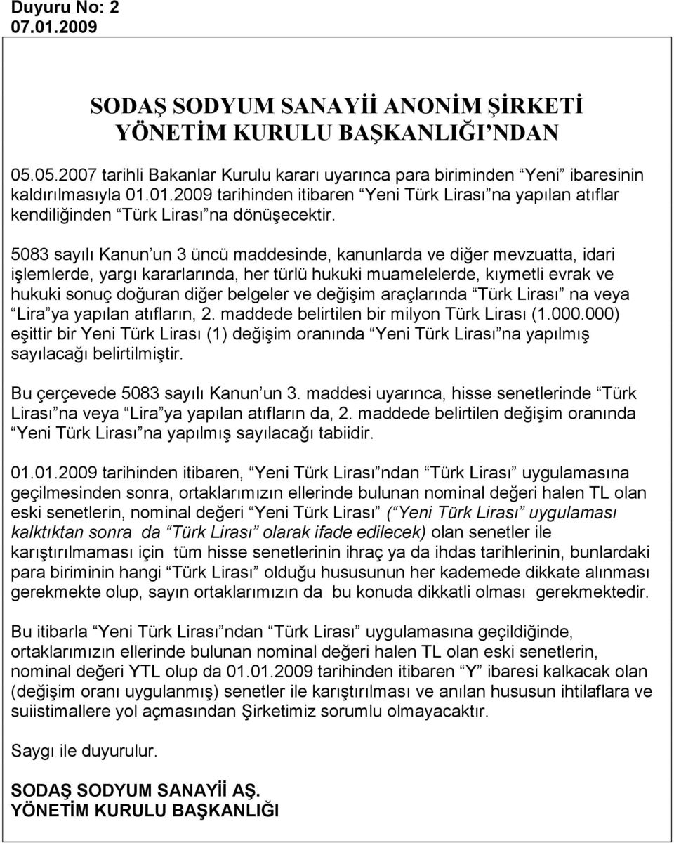 değişim araçlarında Türk Lirası na veya Lira ya yapılan atıfların, 2. maddede belirtilen bir milyon Türk Lirası (1.000.