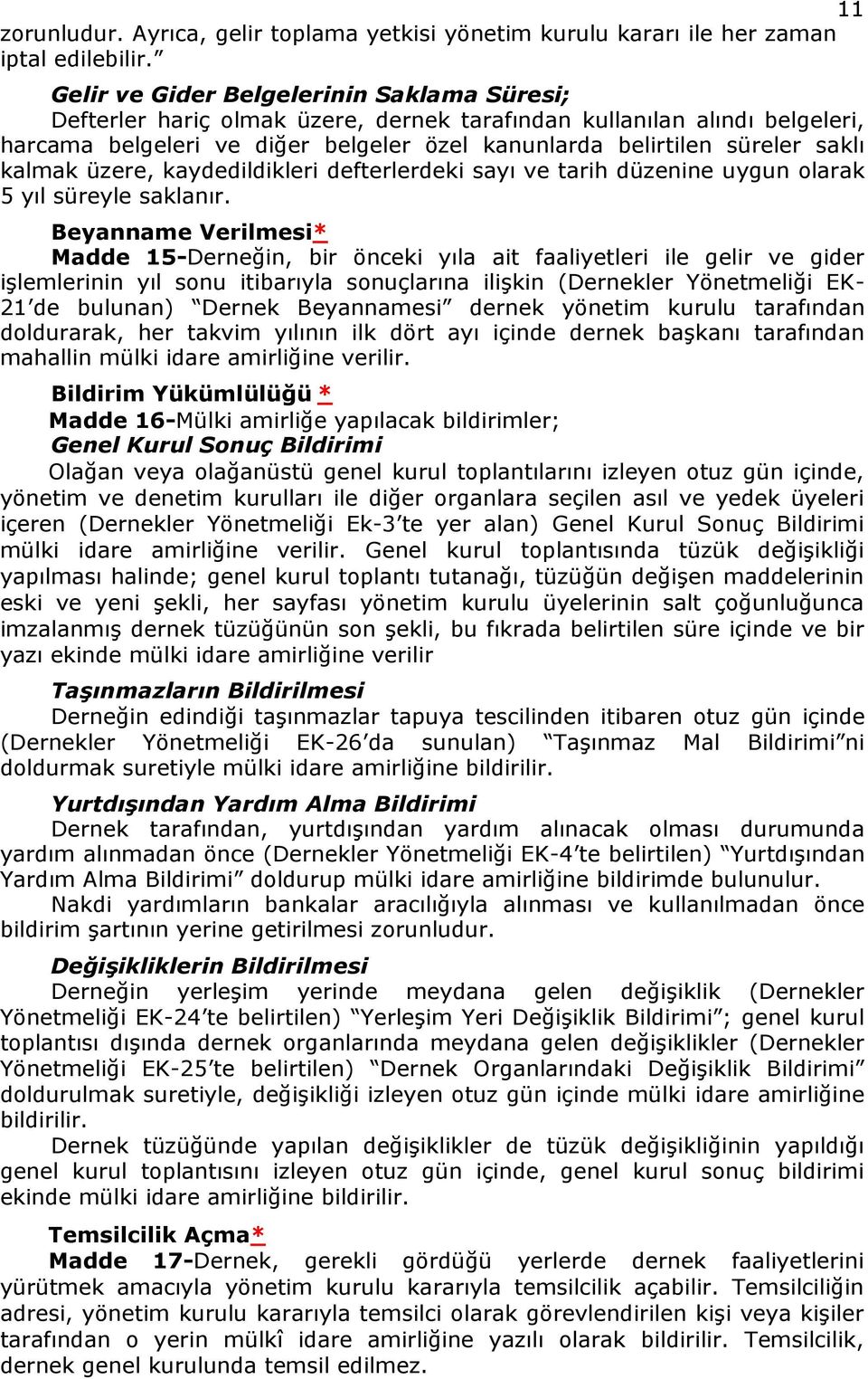 kalmak üzere, kaydedildikleri defterlerdeki sayı ve tarih düzenine uygun olarak 5 yıl süreyle saklanır.