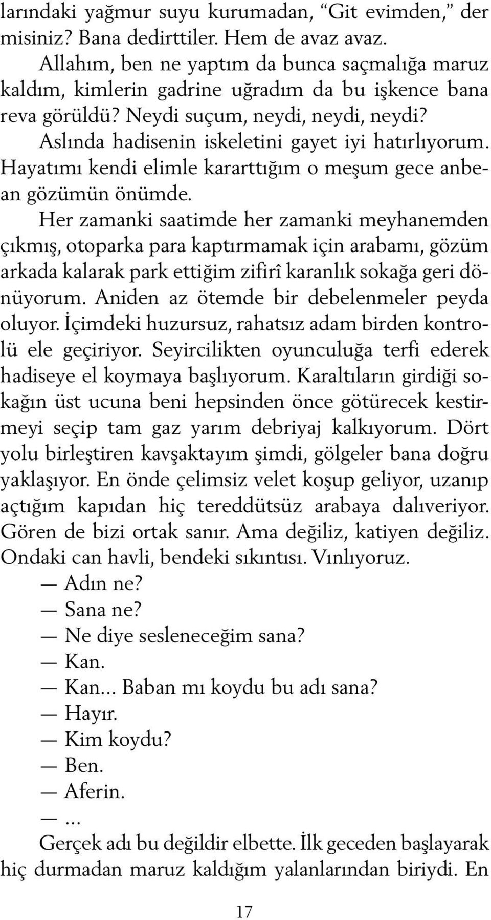 Hayatımı kendi elimle kararttığım o meşum gece anbean gözümün önümde.