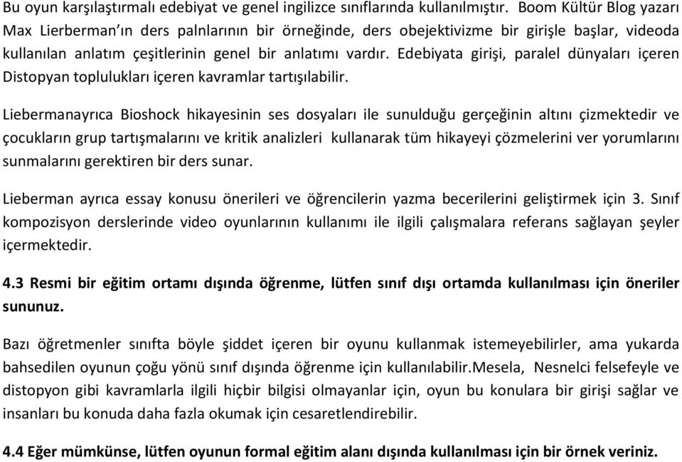 Edebiyata girişi, paralel dünyaları içeren Distopyan toplulukları içeren kavramlar tartışılabilir.