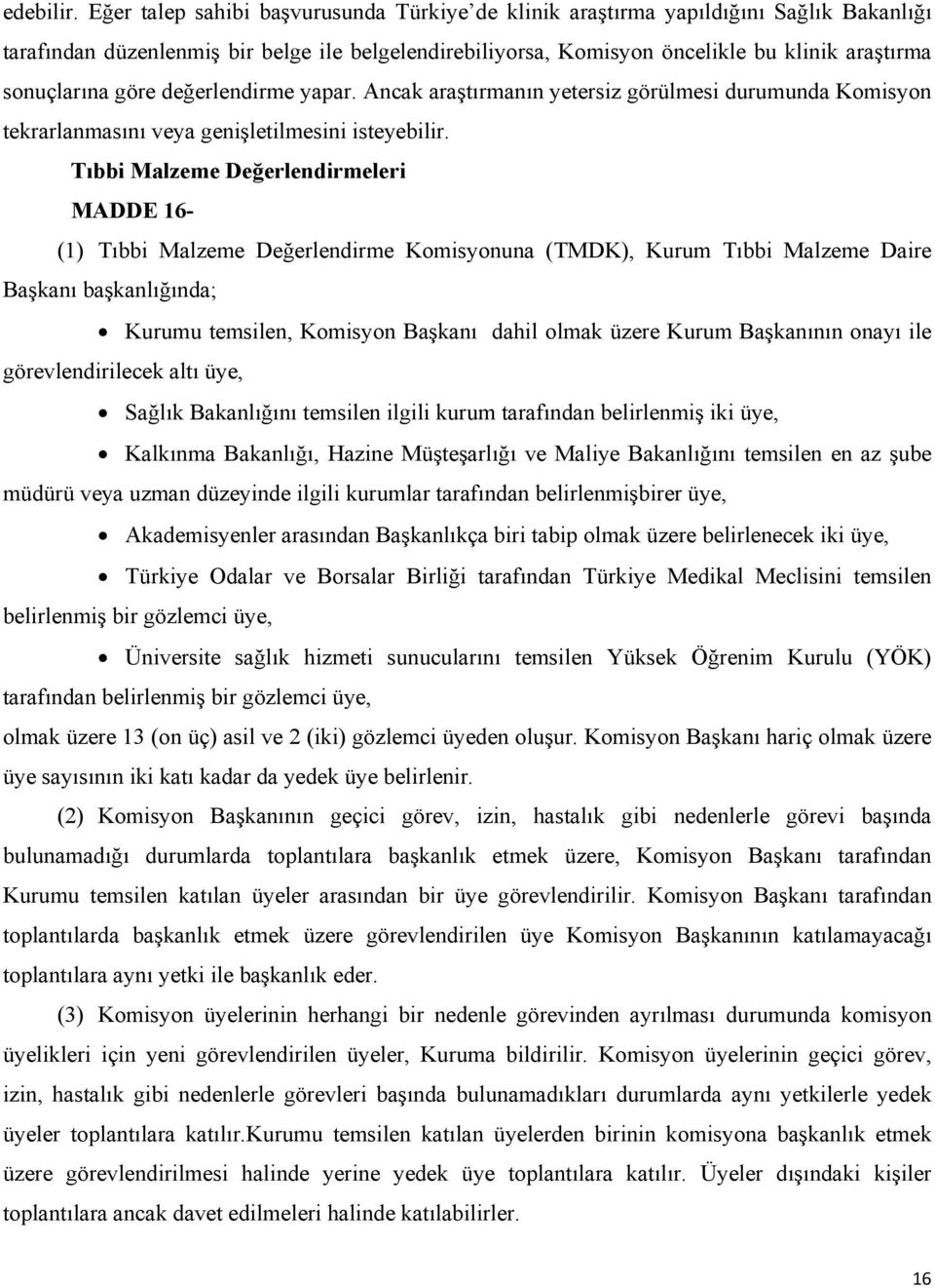 göre değerlendirme yapar. Ancak araştırmanın yetersiz görülmesi durumunda Komisyon tekrarlanmasını veya genişletilmesini isteyebilir.