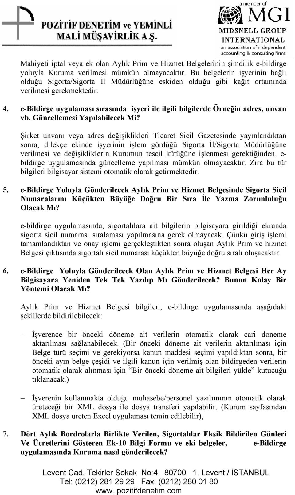 e-bildirge uygulaması sırasında işyeri ile ilgili bilgilerde Örneğin adres, unvan vb. Güncellemesi Yapılabilecek Mi?