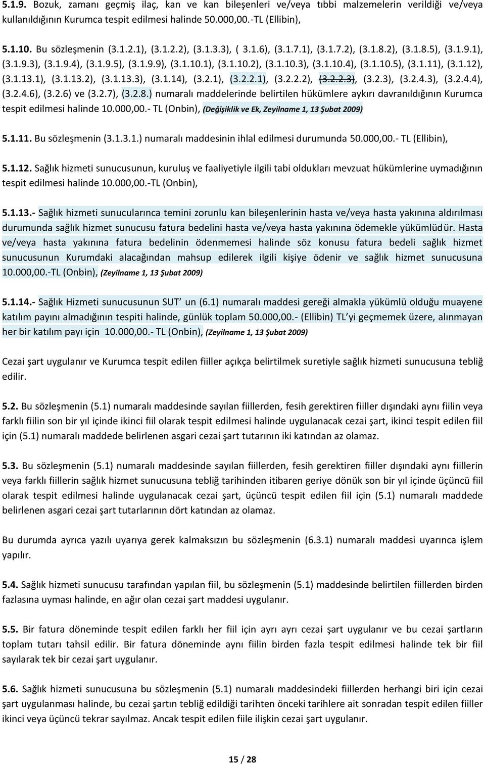 1.12), (3.1.13.1), (3.1.13.2), (3.1.13.3), (3.1.14), (3.2.1), (3.2.2.1), (3.2.2.2), (3.2.2.3), (3.2.3), (3.2.4.3), (3.2.4.4), (3.2.4.6), (3.2.6) ve (3.2.7), (3.2.8.