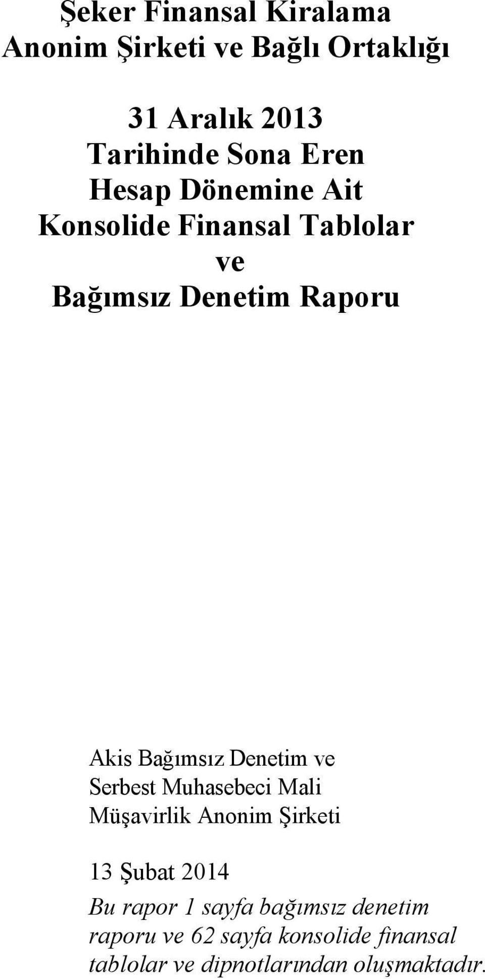 Bağımsız Denetim ve Serbest Muhasebeci Mali Müşavirlik Anonim Şirketi 13 Şubat 2014 Bu