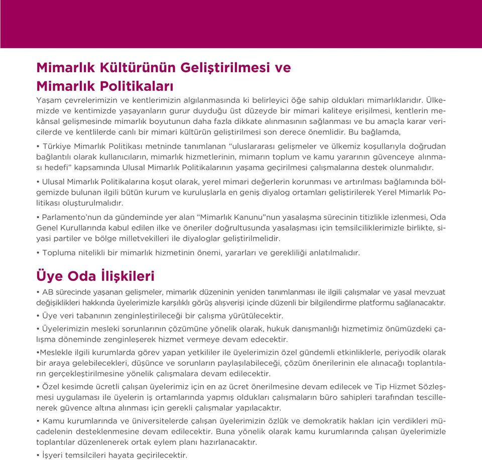 amaçla karar vericilerde ve kentlilerde canl bir mimari kültürün gelifltirilmesi son derece önemlidir.