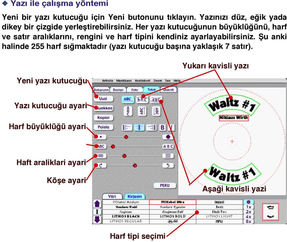 Her yaz kutucu unun büyüklü ünü, harf ve sat r aral klar n, rengini ve harf tipini kendiniz ayarlayabilirsiniz.