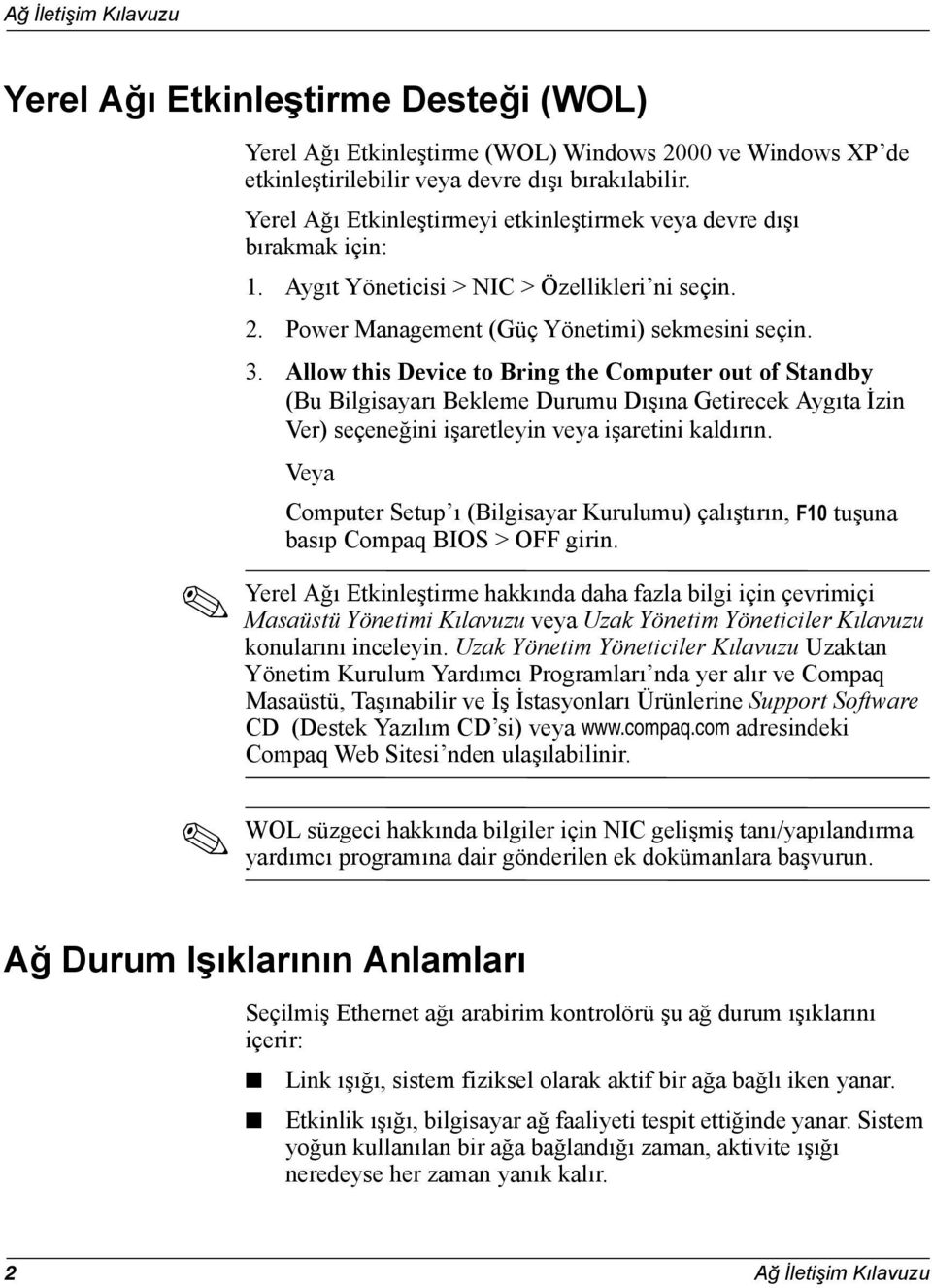 Allow this Device to Bring the Computer out of Standby (Bu Bilgisayarı Bekleme Durumu Dışına Getirecek Aygıta İzin Ver) seçeneğini işaretleyin veya işaretini kaldırın.