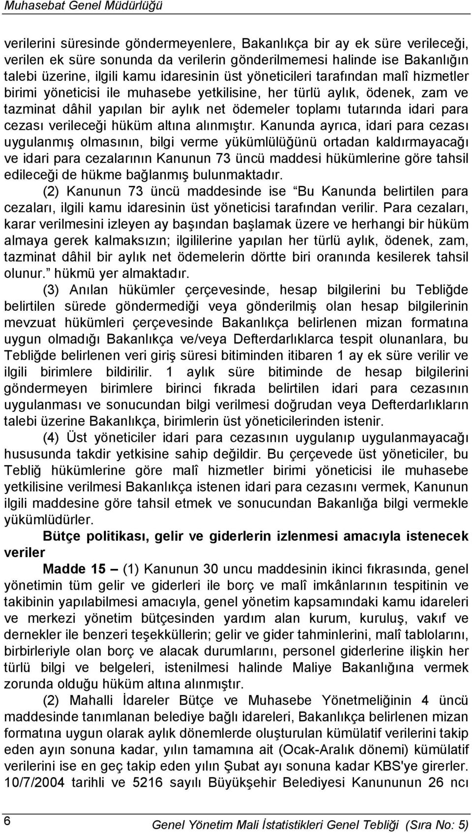 verileceği hüküm altına alınmıştır.