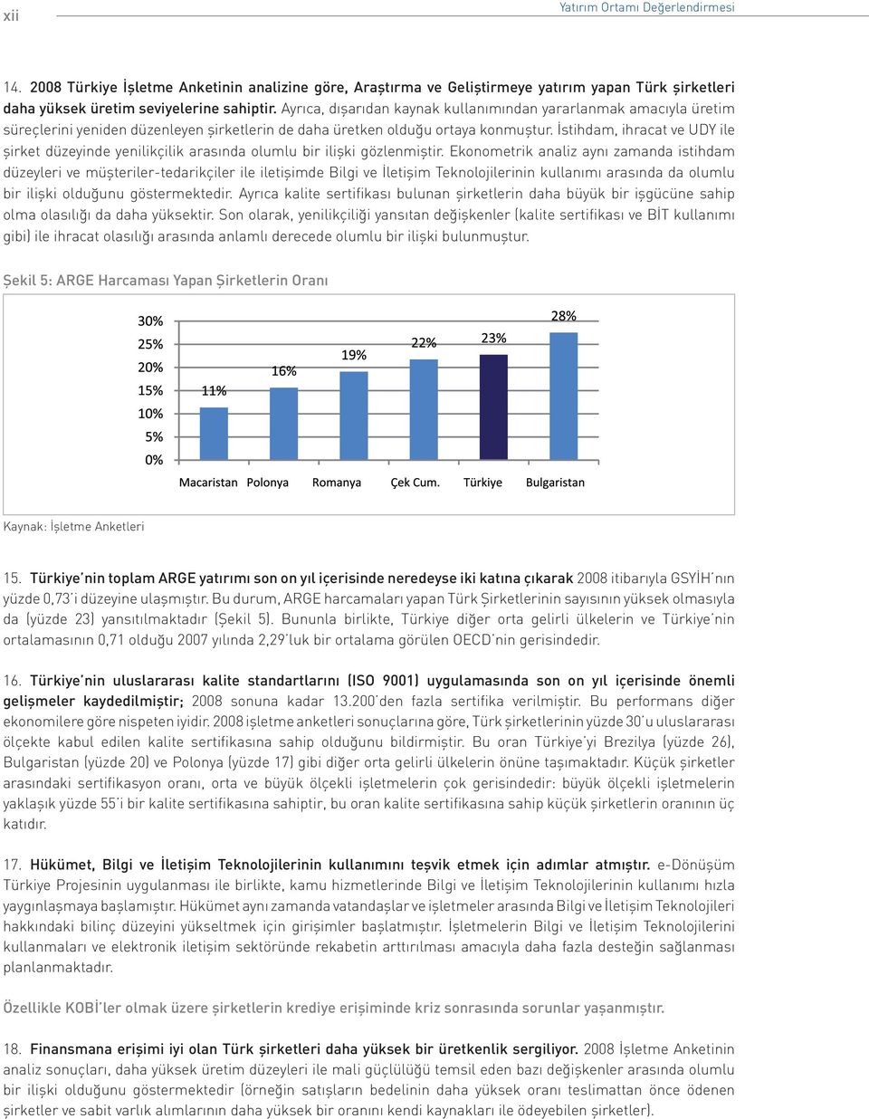 İstihdam, ihracat ve UDY ile şirket düzeyinde yenilikçilik arasında olumlu bir ilişki gözlenmiştir.