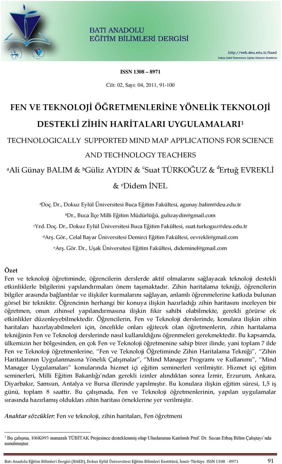 , Buca İlçe Milli Eğitim Müdürlüğü, gulizaydin@gmail.com c Yrd. Doç. Dr., Dokuz Eylül Üniversitesi Buca Eğitim Fakültesi, suat.turkoguz@deu.edu.tr d Arş. Gör.