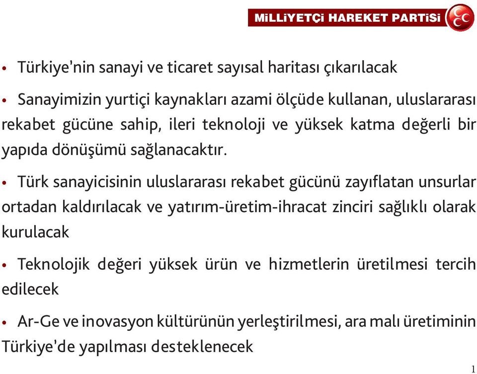 Türk sanayicisinin uluslararası rekabet gücünü zayıflatan unsurlar ortadan kaldırılacak ve yatırım-üretim-ihracat zinciri sağlıklı