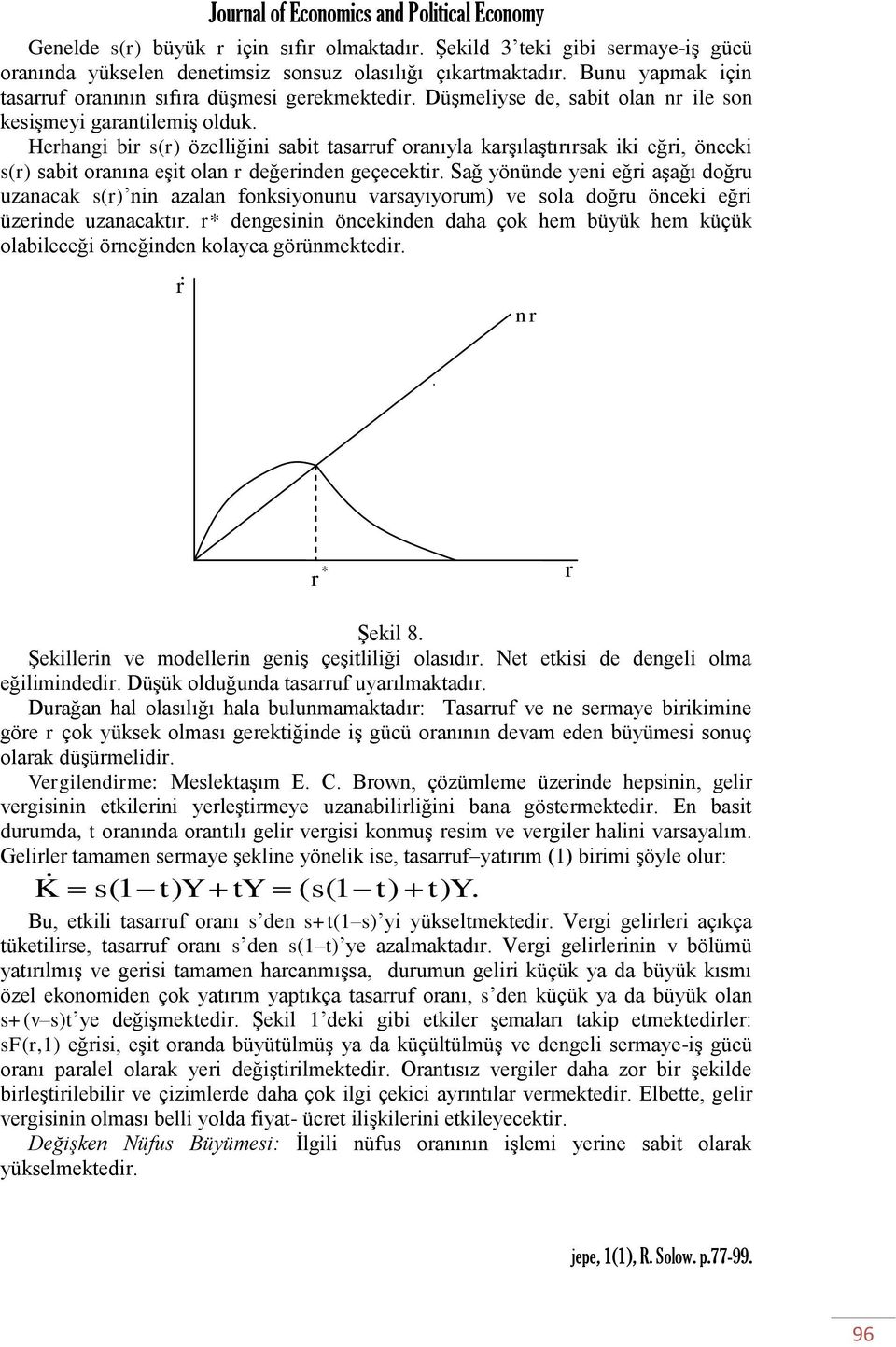 Sğ yönünde yeni eği şğı doğu uznck () nin zln fonkiyonunu vyıyoum) ve ol doğu önceki eği üzeinde uzncktı. * dengeinin öncekinden dh çok hem üyük hem küçük olileceği öneğinden kolyc göünmektedi.