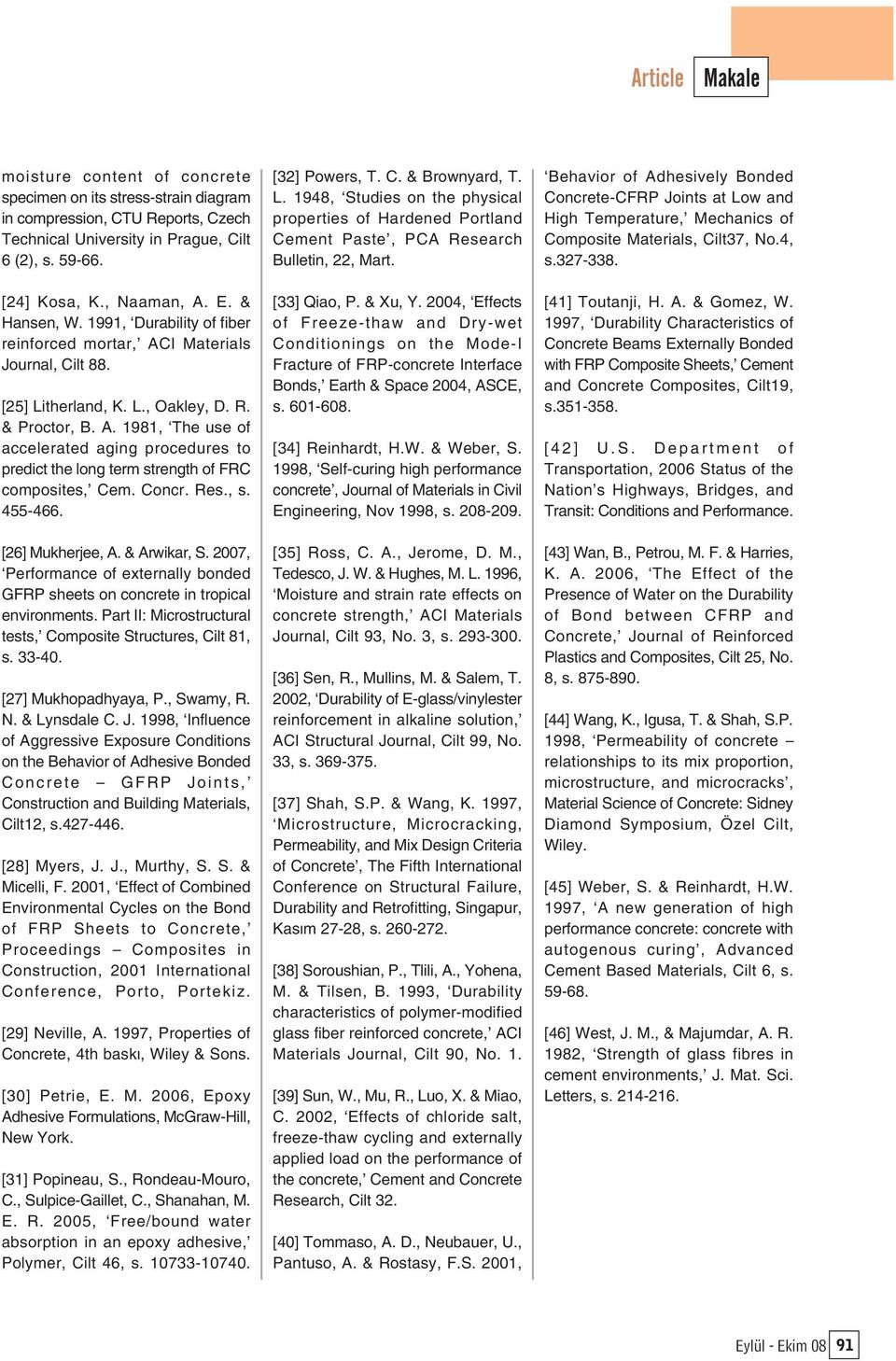 Concr. Res., s. 455-466. [26] Mukherjee, A. & Arwikar, S. 2007, Performance of externally bonded GFRP sheets on concrete in tropical environments.