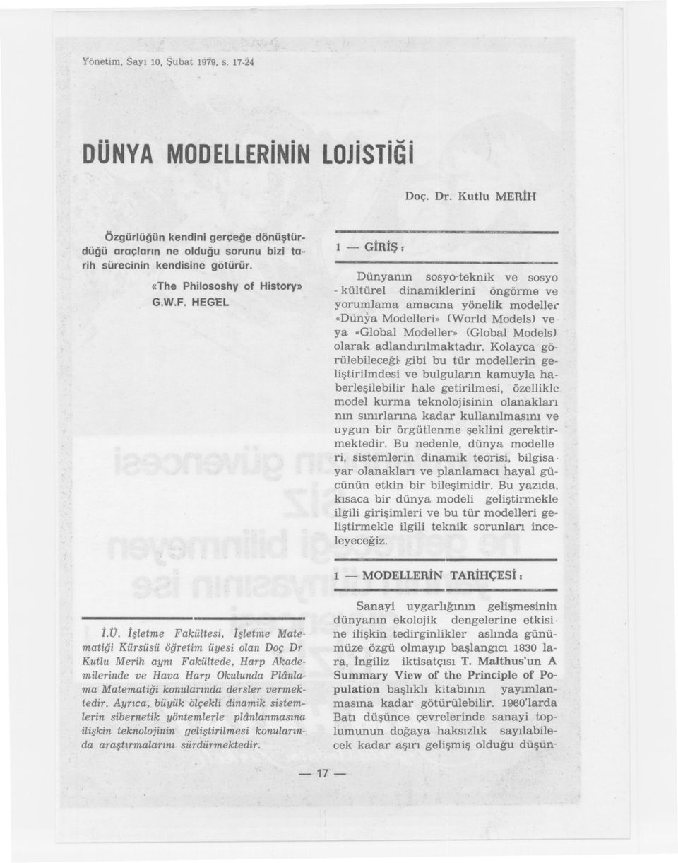 HEGEL 1 - GIRIs: Dünyanin sosyo-teknik ve sosyo - kültürel dinamiklerini öngörme ve yorumlama amacina yönelik modellei~ «Dünya Modelleri» (World Models) ve ya «Global Modeller» (Global Models) olarak