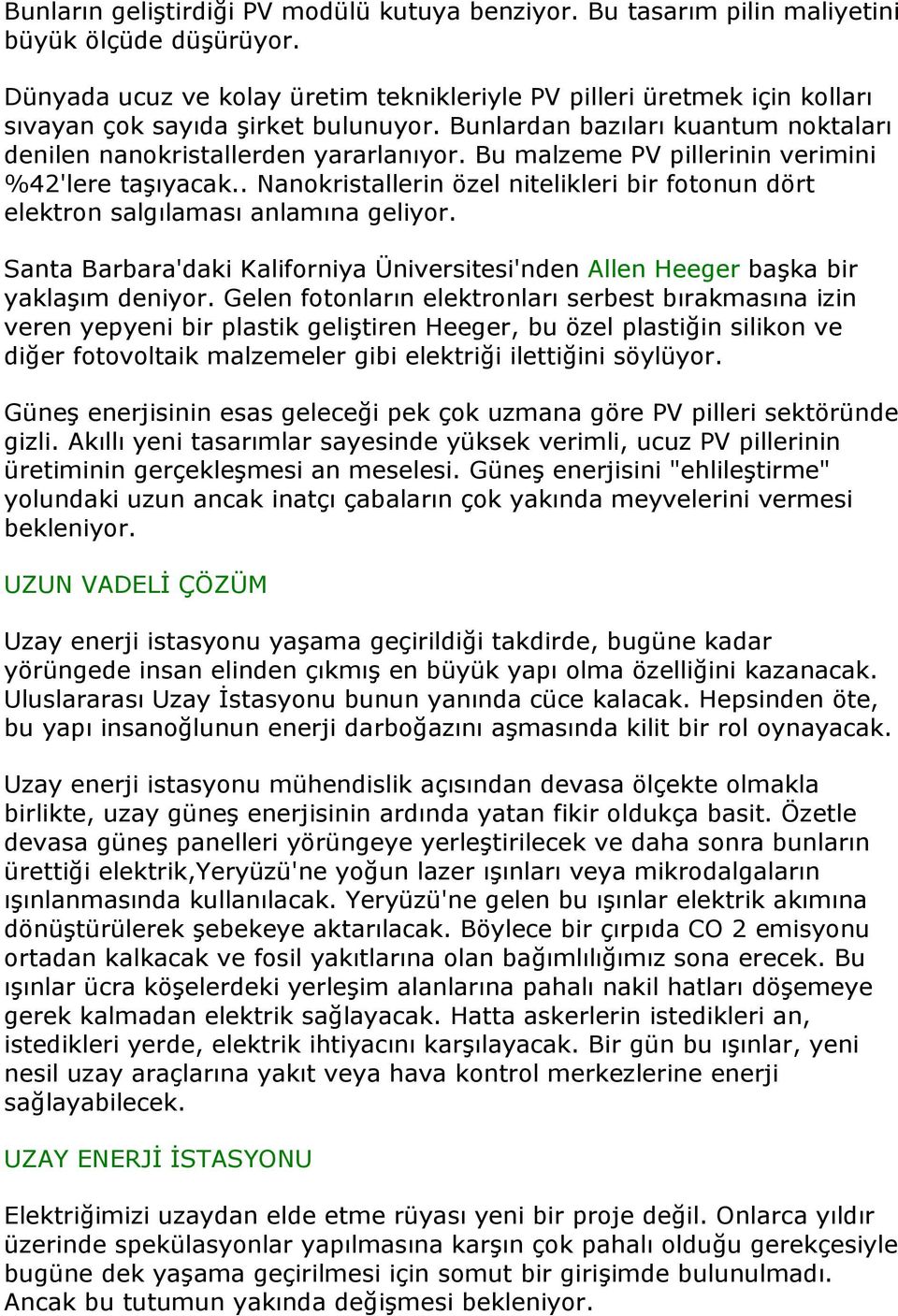 Bu malzeme PV pillerinin verimini %42'lere taşıyacak.. Nanokristallerin özel nitelikleri bir fotonun dört elektron salgılaması anlamına geliyor.