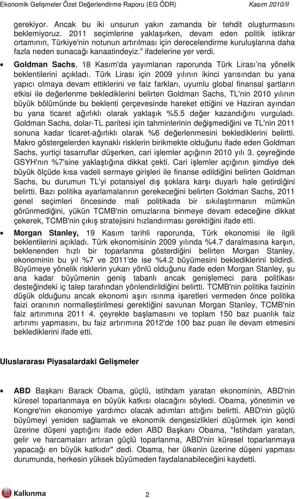 Goldman Sachs, 18 Kasım'da yayımlanan raporunda Türk Lirası na yönelik beklentilerini açıkladı.