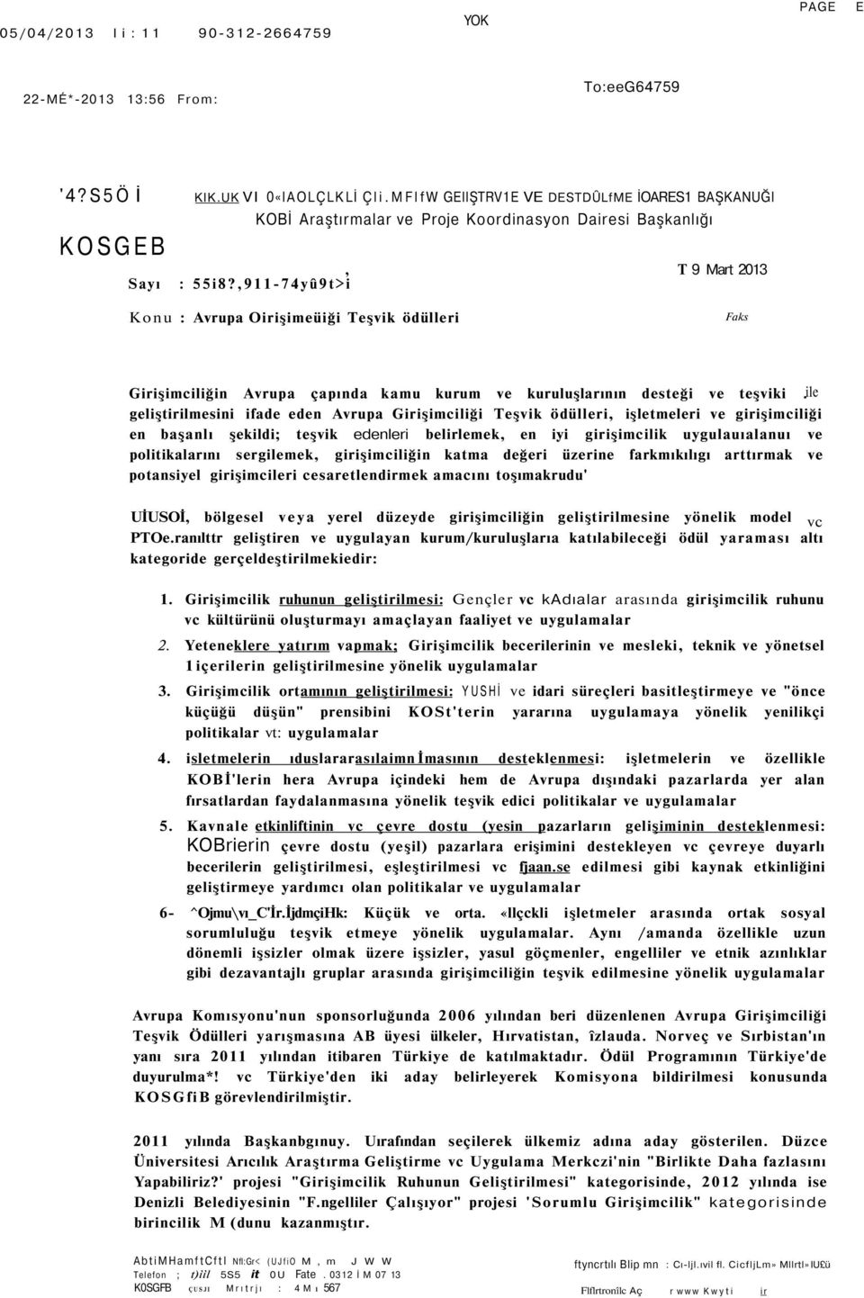 ,911-74yû9t>i Konu : Avrupa Oirişimeüiği Teşvik ödülleri Faks ile Girişimciliğin Avrupa çapında kamu kurum ve kuruluşlarının desteği ve teşviki.