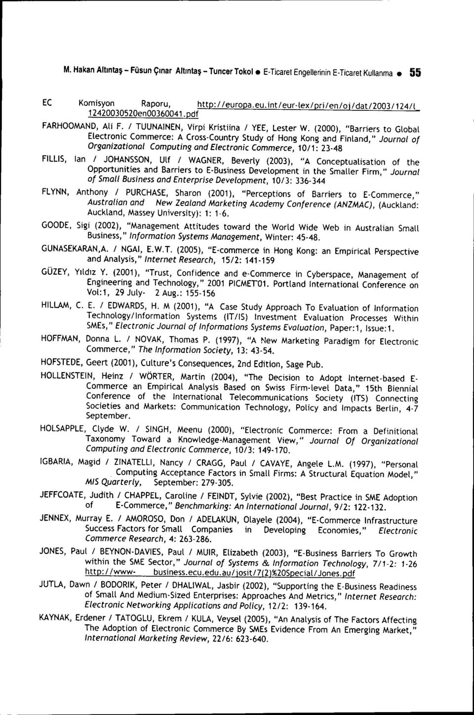 (2000), "Barriers to Global Electronic Commerce: A Cross-Country Study of Hong Kong and Finland," Journalaf Organizational Computing and Electronic Commerce, 10/1: 23-48 FILLlS, lan / JOHANSSON, Ulf