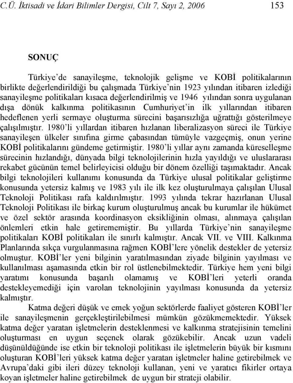 sermaye oluşturma sürecini başarısızlığa uğrattığı gösterilmeye çalışılmıştır.