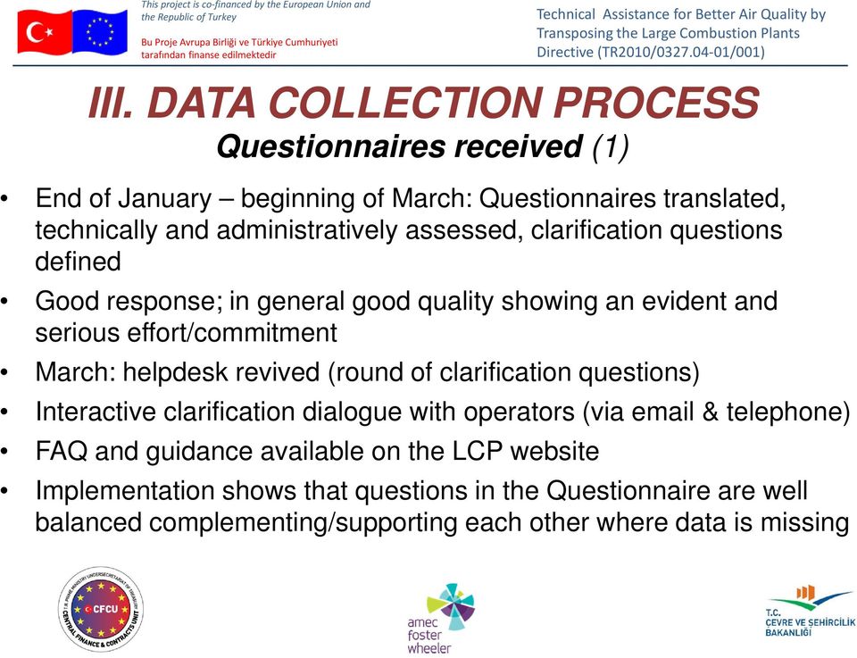 March: helpdesk revived (round of clarification questions) Interactive clarification dialogue with operators (via email & telephone) FAQ and