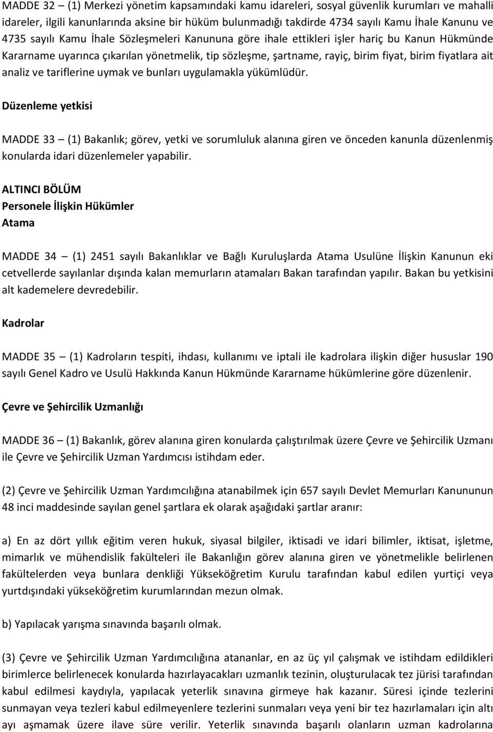 ait analiz ve tariflerine uymak ve bunları uygulamakla yükümlüdür.