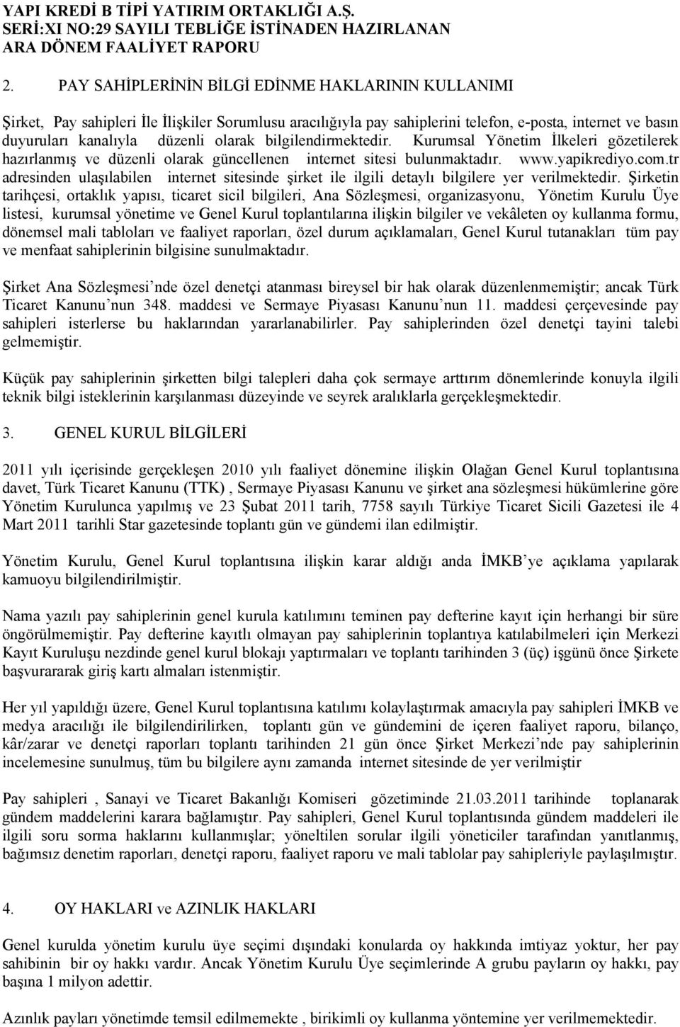 tr adresinden ulaşılabilen internet sitesinde şirket ile ilgili detaylı bilgilere yer verilmektedir.