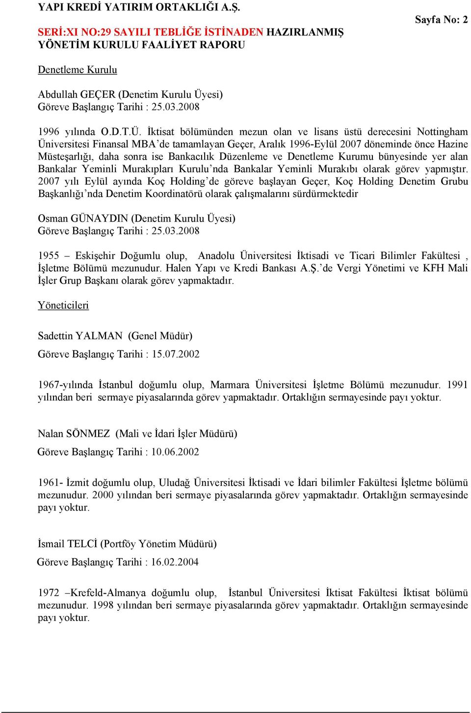 İktisat bölümünden mezun olan ve lisans üstü derecesini Nottingham Üniversitesi Finansal MBA de tamamlayan Geçer, Aralık 1996-Eylül 2007 döneminde önce Hazine Müsteşarlığı, daha sonra ise Bankacılık