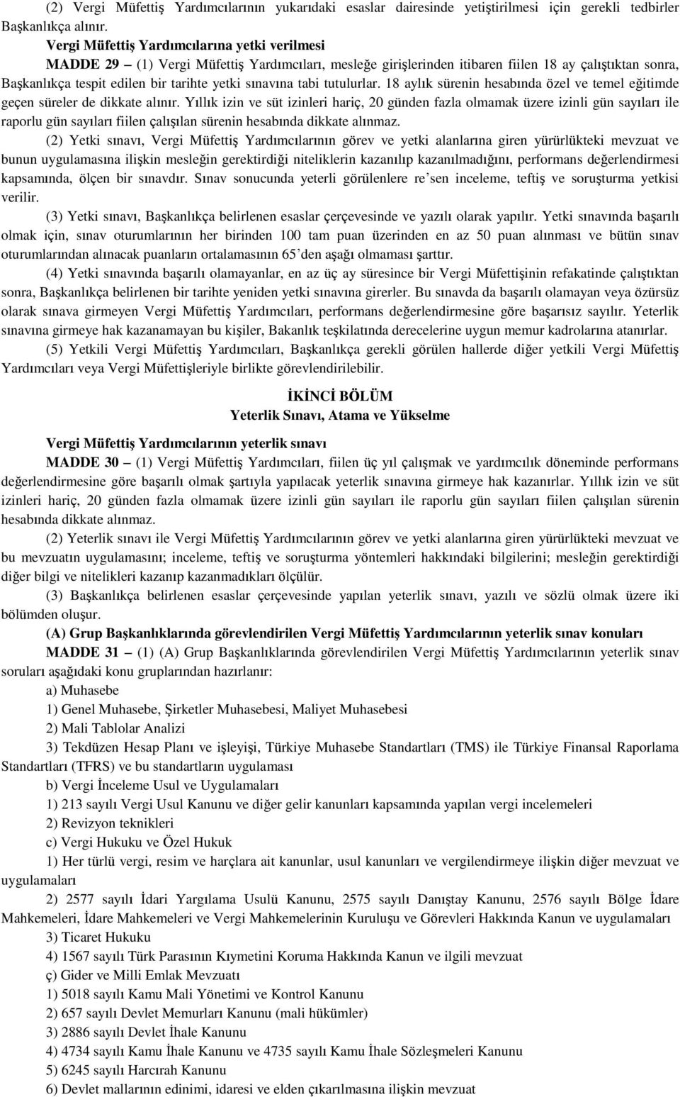 sınavına tabi tutulurlar. 18 aylık sürenin hesabında özel ve temel eğitimde geçen süreler de dikkate alınır.