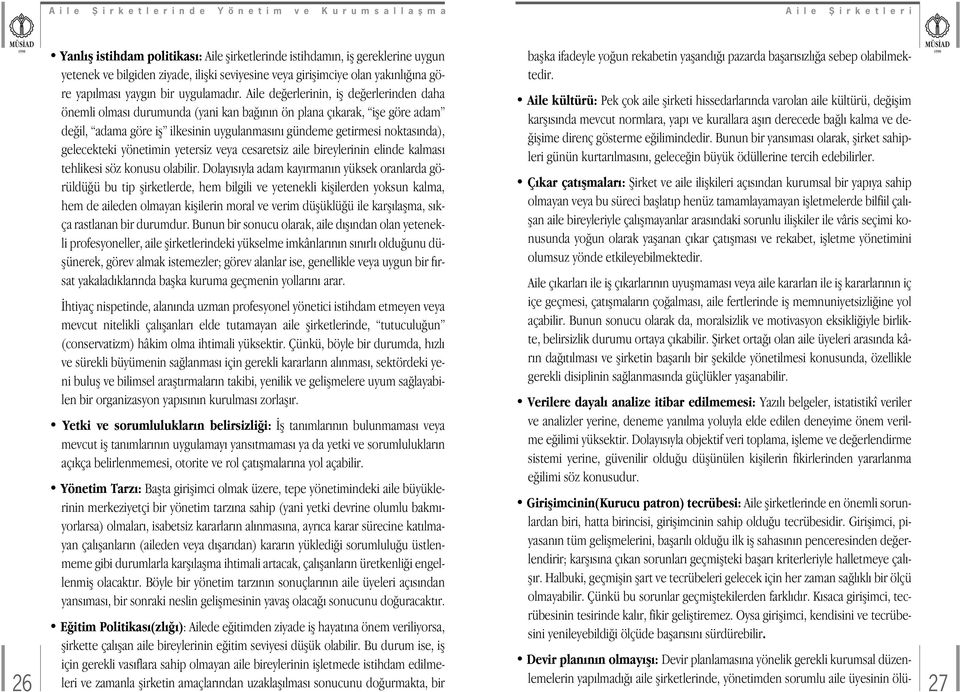 Aile de erlerinin, ifl de erlerinden daha önemli olmas durumunda (yani kan ba n n ön plana ç karak, ifle göre adam de il, adama göre ifl ilkesinin uygulanmas n gündeme getirmesi noktas nda),