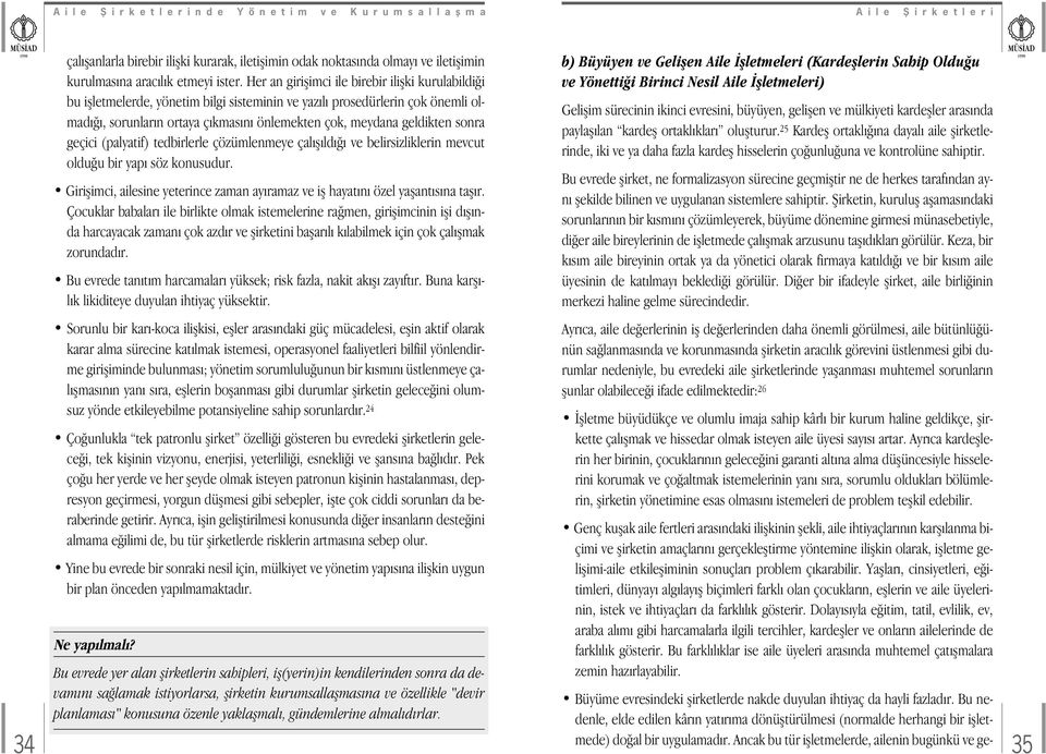 sonra geçici (palyatif) tedbirlerle çözümlenmeye çal fl ld ve belirsizliklerin mevcut oldu u bir yap söz konusudur.