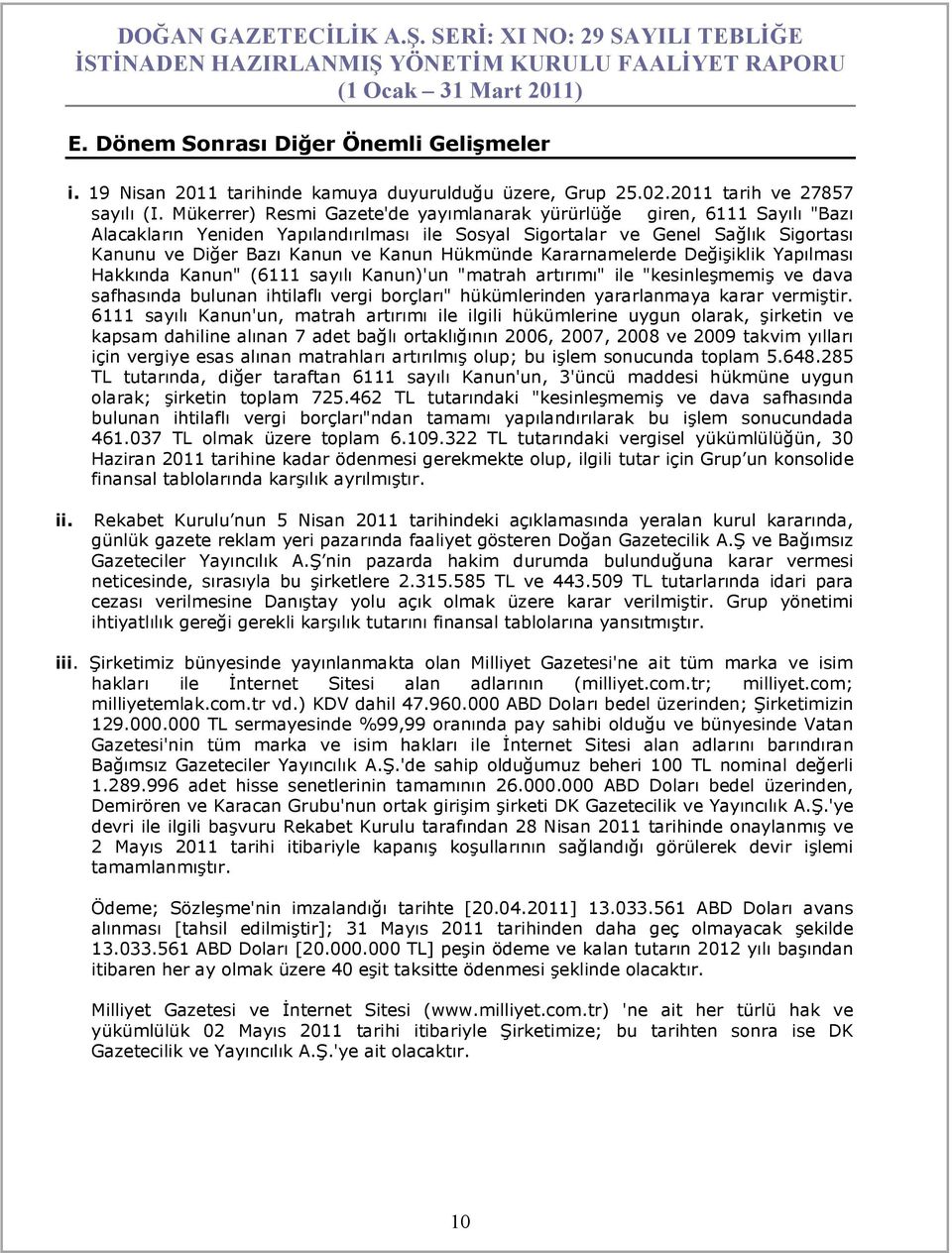 Hükmünde Kararnamelerde Değişiklik Yapılması Hakkında Kanun" (6111 sayılı Kanun)'un "matrah artırımı" ile "kesinleşmemiş ve dava safhasında bulunan ihtilaflı vergi borçları" hükümlerinden