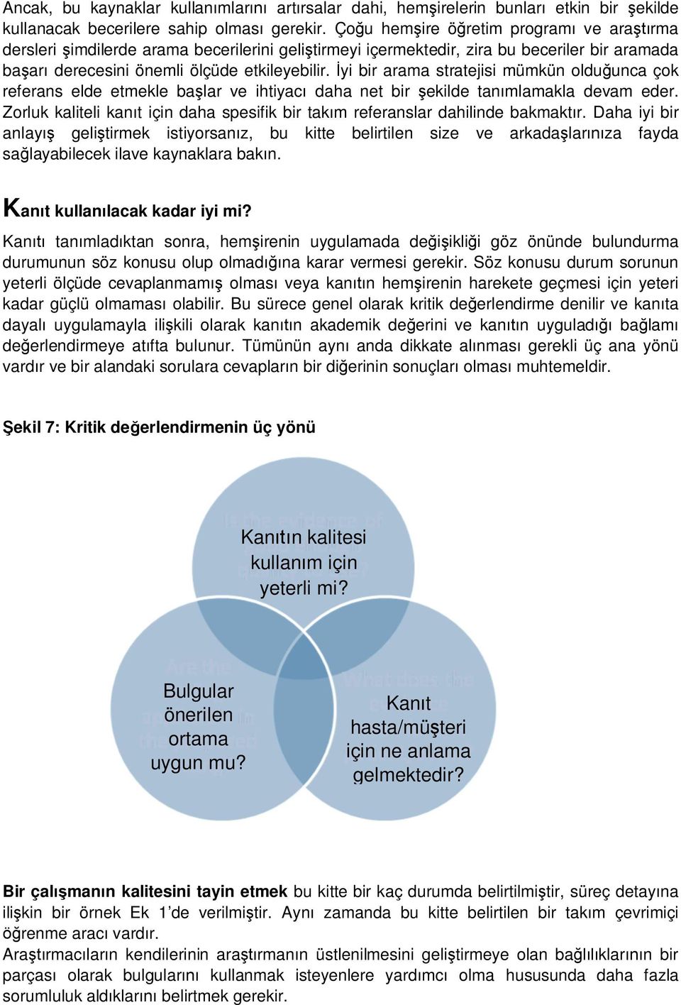 yi bir arama stratejisi mümkün olduunca çok referans elde etmekle balar ve ihtiyac daha net bir ekilde tanmlamakla devam eder.